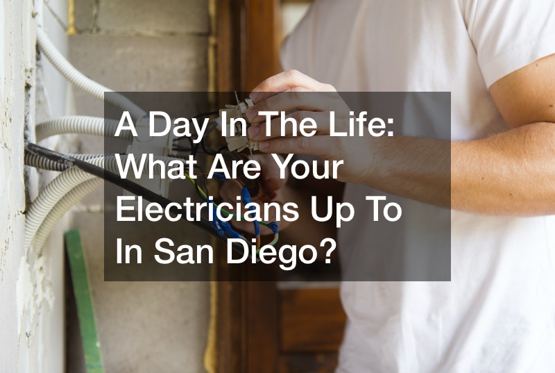 A Day In The Life  What Are Your Electricians Up To In San Diego?
