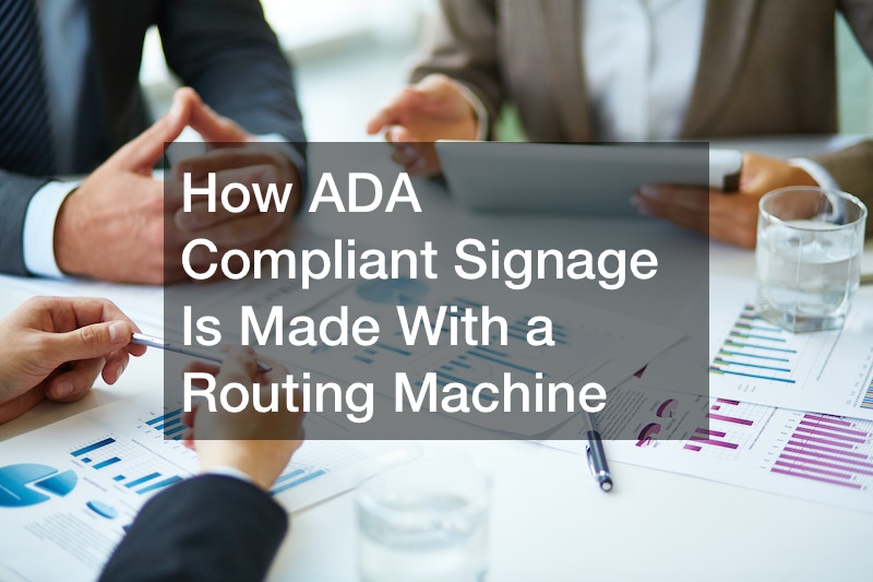 How ADA Compliant Signage Is Made With a Routing Machine