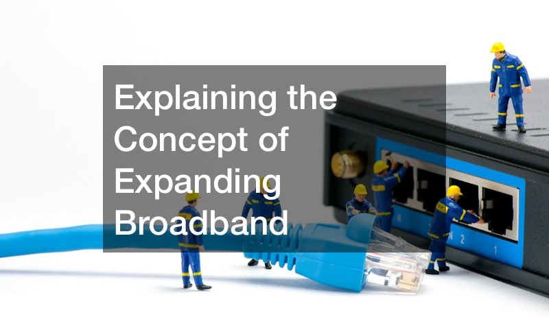 Explaining the Concept of Expanding Broadband